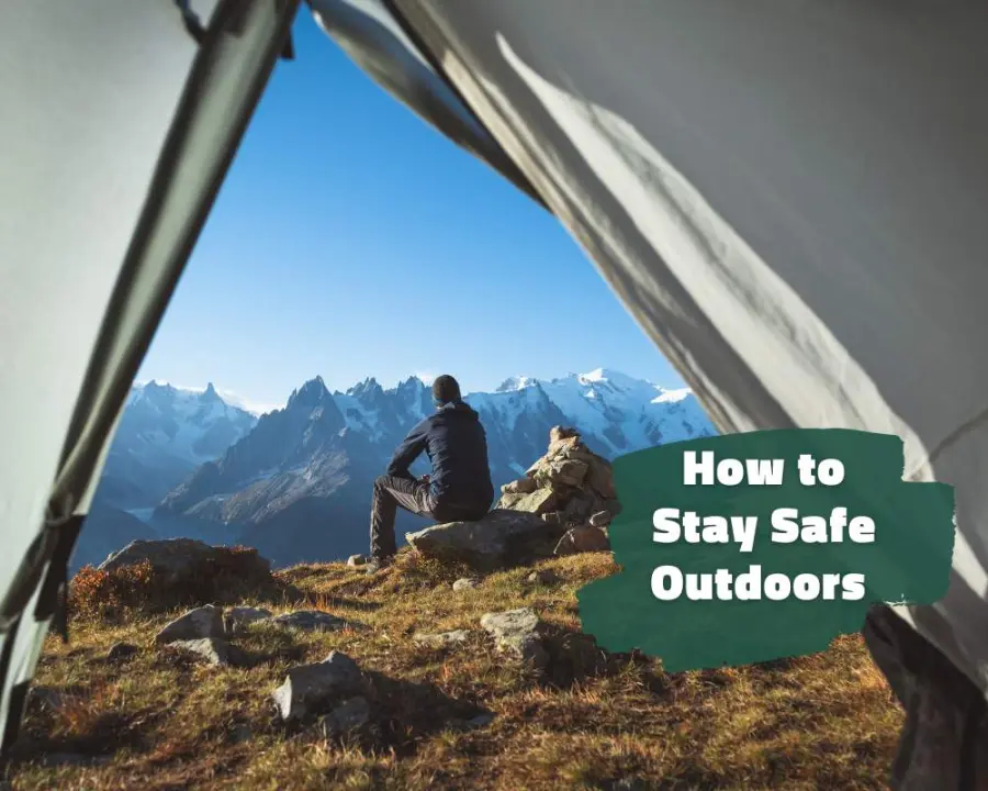 How to Stay Safe on Your Outdoor Adventures