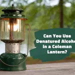Can You Use Denatured Alcohol in a Coleman Lantern?