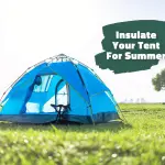 6 Ways to Insulate Your Tent For Summer