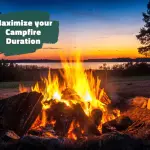 How Long Does a Campfire Last and How to Maximize Its Duration?