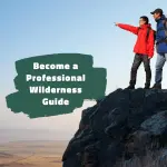 How to Become a Professional Wilderness Guide